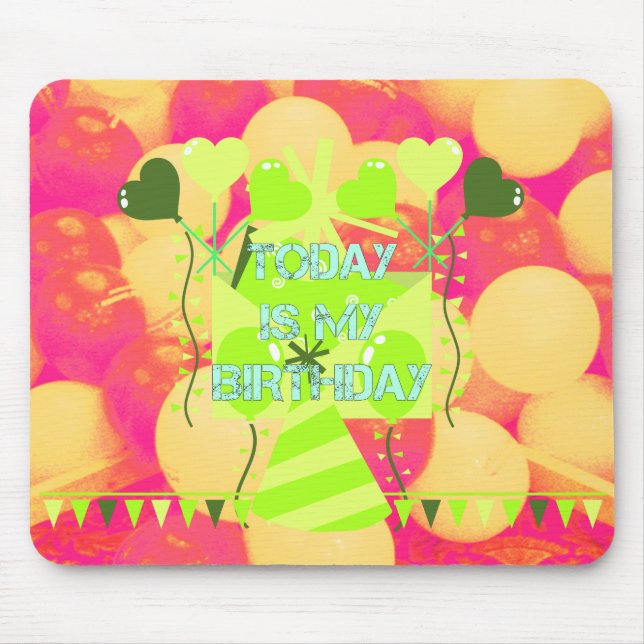 Tapis De Souris Aujourd'hui est mon anniversaire (Devant)