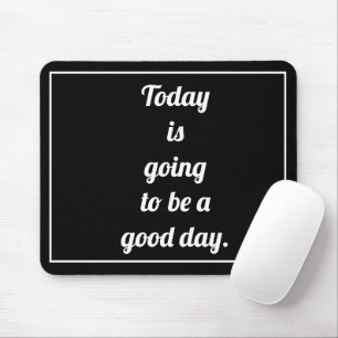 Tapis De Souris Aujourd'hui sera une bonne journée de motivation 