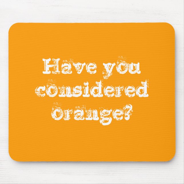 Tapis De Souris Avez-vous considéré l'orange ? (Devant)