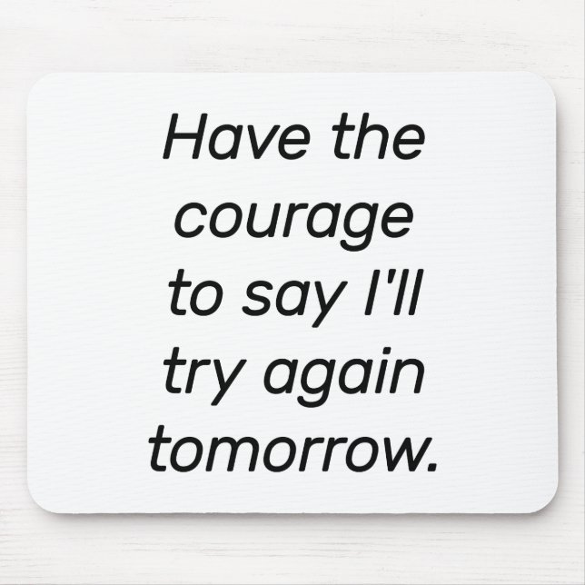 Tapis de souris Ayez Le Courage (Devant)