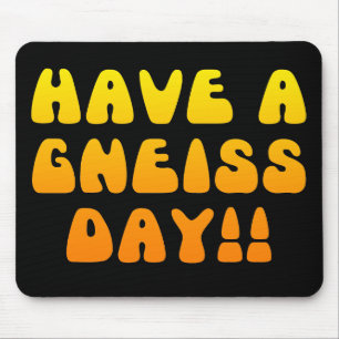 Tapis De Souris Ayez un jour de gneiss ! Mousepad