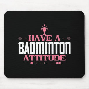 Tapis De Souris Badminton - Have a Badminton Attitude