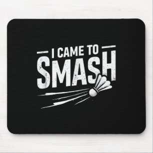 Tapis De Souris Badminton Je Suis Venu À Smash Shuttle