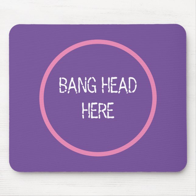Tapis De Souris Bang Head Here - Drôle Soulagement Stress Purple (Devant)