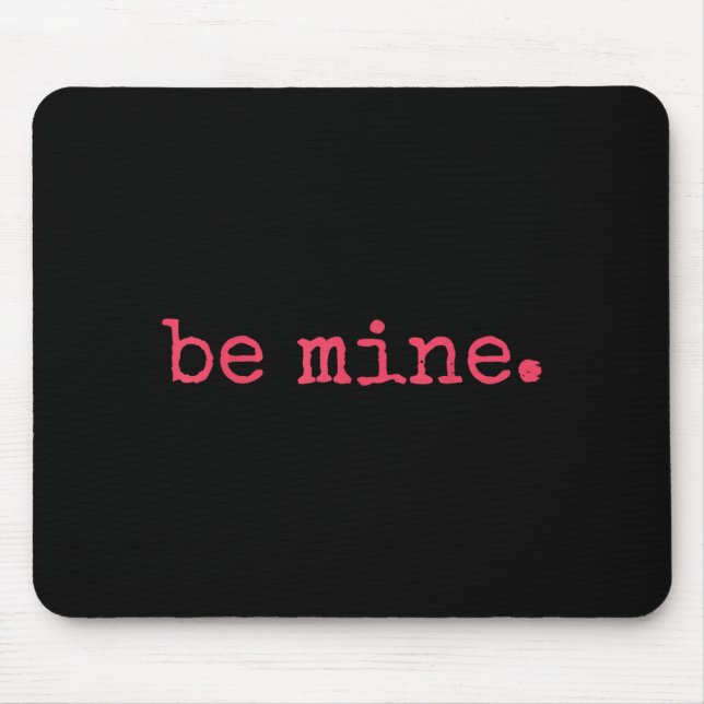 Tapis De Souris Be Mine - Fine Funny Couple Matching Valentine's D (Devant)