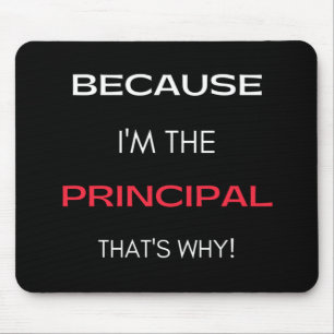 Tapis De Souris Because I'm The Principal That's Why