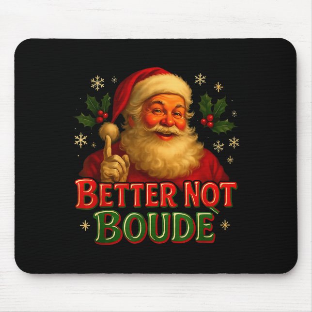Tapis De Souris Better Not Boude Funny Cajun Christmas Santa  (Devant)