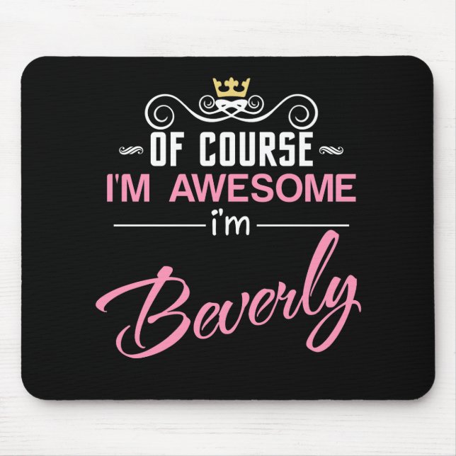 Tapis De Souris Beverly Bien sûr, je suis un nom génial (Devant)