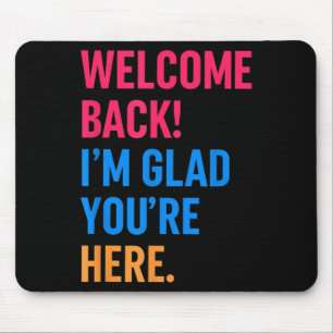 Tapis De Souris Bienvenue De Retour Je Suis Heureux Que Vous Soyez
