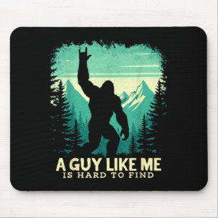Tapis De Souris Bigfoot Un gars comme c'est dur à trouver Sasquatc