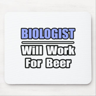 Tapis De Souris Biologiste...Travaillera Pour La Bière