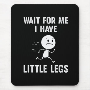 Tapis De Souris Blagues drôles sur les jambes courtes Memes Attend