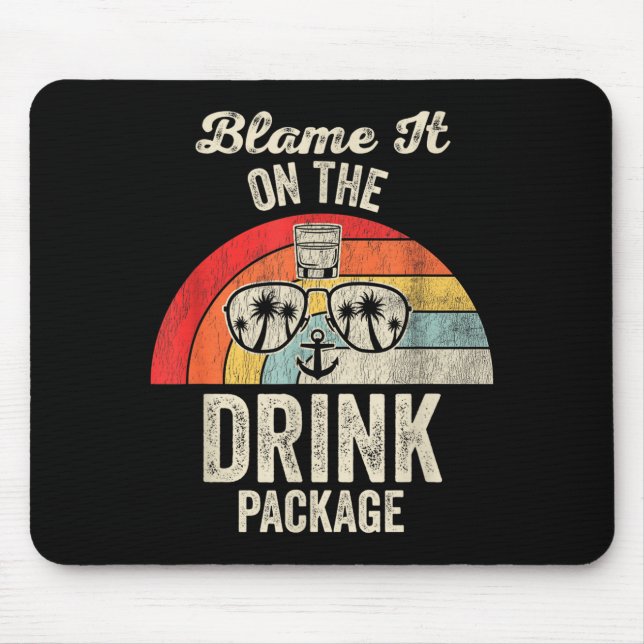 Tapis De Souris Blame It On The Drink Package Cruise Fun  (Devant)