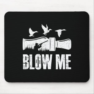 Tapis De Souris Blow Me Canard Appelez Chasseur de sauvagine Drôle