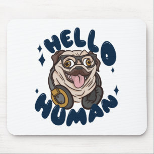 Tapis De Souris Bonjour humain Chien mignon