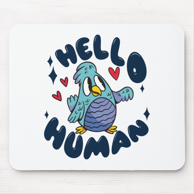 Tapis De Souris Bonjour humain oiseau mignon (Devant)