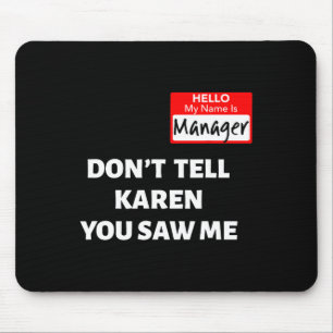 Tapis De Souris Bonjour Mon nom est directeur Ne dites pas Karen F