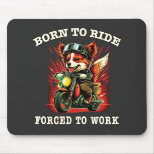 Tapis De Souris Born to ride Forced to work 