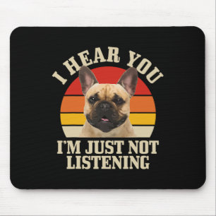 Tapis De Souris Bouledogue je t'entends tu n'écoutes juste pas Amu