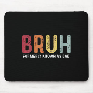 Tapis De Souris Bruh Anciennement Connu Comme Papa Drôle Père &# 