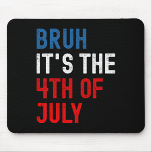 Tapis De Souris Bruh C'est le drapeau américain 4 juillet patrioti