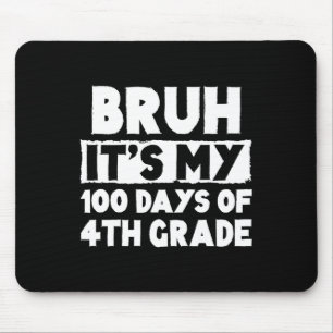Tapis De Souris Bruh C'Est Mes 100 Jours De 4E Année 100E Jour De