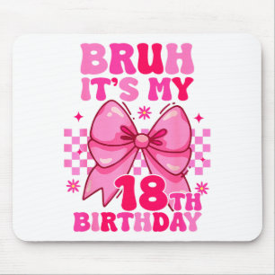 Tapis De Souris Bruh C'est Mon 18e Anniversaire Filles Femmes Adol