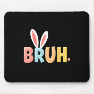 Tapis De Souris Bruh Drôle Mème Jour de Pâques Oeufs de lapin Bro 