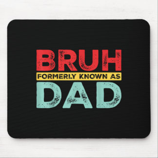 Tapis De Souris Bruh Formerly Known As Dad For Dad Men Funny Fathe