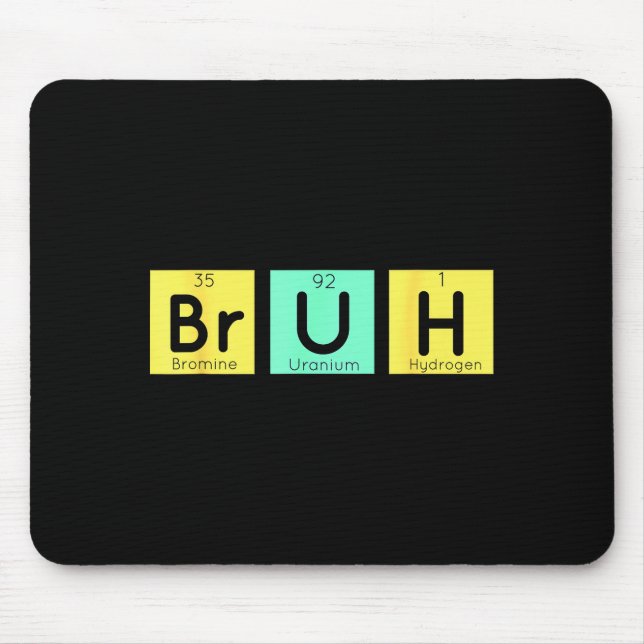Tapis De Souris Bruh Funny Chemistry Gift Meme Periodic Table Meme (Devant)