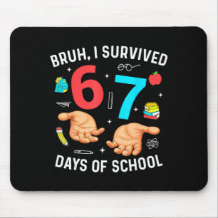 Tapis De Souris Bruh j'ai survécu 67 jours d'école drôle six sept