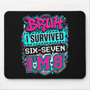 Tapis De Souris Bruh j'ai survécu 6 7 six sept je suis 8 pour garç