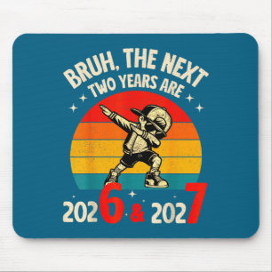 Tapis De Souris Bruh Les Deux Prochaines Années Sont 2026 2027 Drô