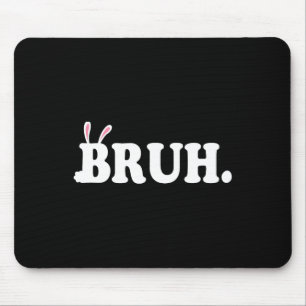 Tapis De Souris Bruh meme drôle Bro Salutation Vidéo Gamer Pâques 