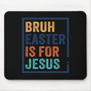 Tapis De Souris Bruh Pâques est pour Jésus