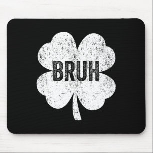 Tapis De Souris Bruh Shamrock mème drôle Jour de la Saint Patrick 
