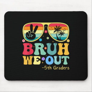 Tapis De Souris Bruh We Out 5th Graders 5th Graduation Grade Cl
