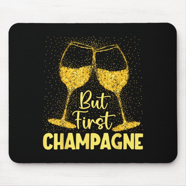 Tapis De Souris But First Champagne Funny New Year Holiday-season  (Devant)