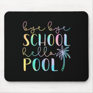 Tapis De Souris Bye Bye School Hello Pool Summer Break Funny Teach