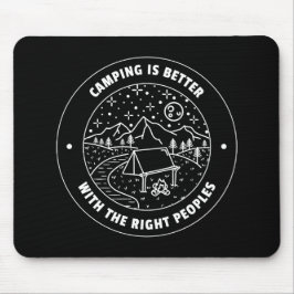 Tapis De Souris Camping is better with the right peoples 
