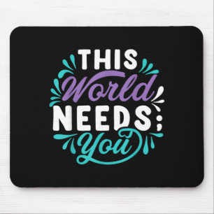 Tapis De Souris Ce Monde a Besoin de Votre Design