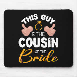 Tapis De Souris Ce type est le cousin du marié de la mariée mariag