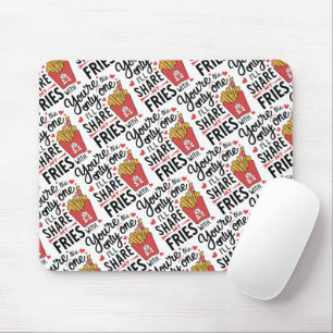 Tapis De Souris Celui que je partagerai Mes Fries avec des Valenti