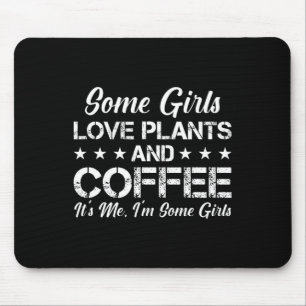 Tapis De Souris Certaines filles aiment les Plantes et café C'est