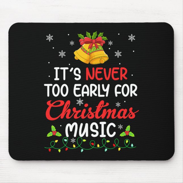 Tapis De Souris C'Est Jamais Trop Tôt Pour La Musique De Noël Drôl (Devant)