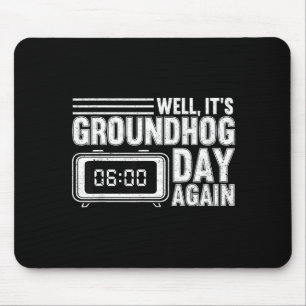 Tapis De Souris Cest le jour de la marmotte encore Woodchuck Marmo