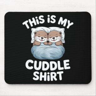 Tapis De Souris C'est Ma Chemise Câline Couple De Loutres Mignonne