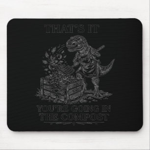 Tapis De Souris C'est pour le compost drôle de t-rex jardinage