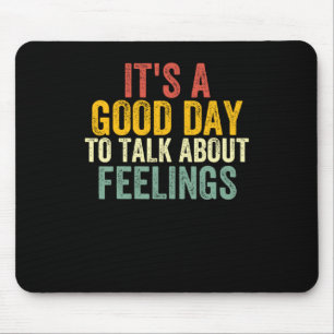 Tapis De Souris C'est un bon jour pour parler de sentiments 2