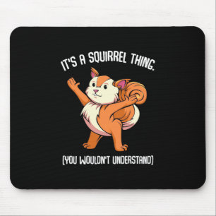 Tapis De Souris C'Est Un Écureuil Que Vous Ne Comprendriez Pas